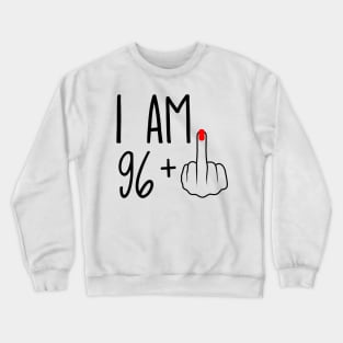 I Am 96 Plus 1 Middle Finger For A 97th Birthday Crewneck Sweatshirt